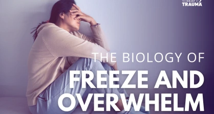 Biology of Trauma Dr. Aimie The-Biology-of-Freeze-and-Overwhelm