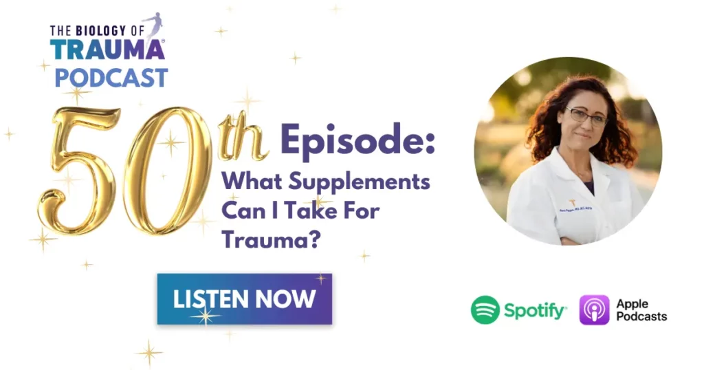 Biology of Trauma Podcast Dr. Aimie 50th 3
